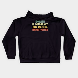 English Is Important But Math Is Importanter Kids Hoodie